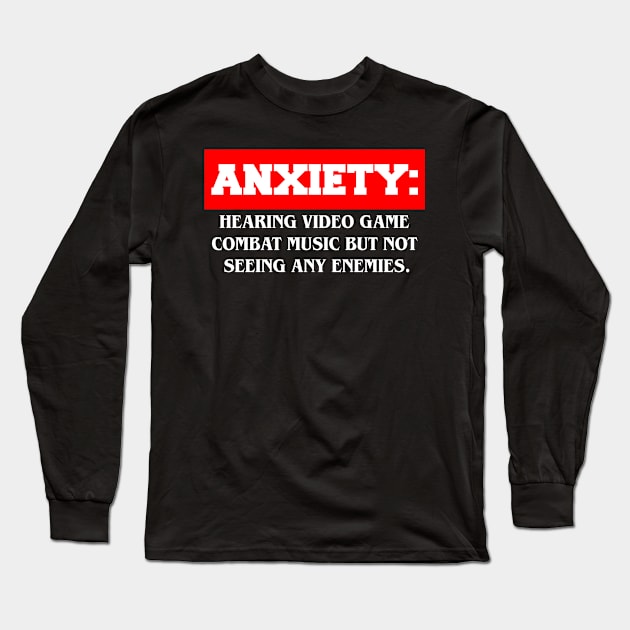 Anxiety Hearing Video Game Combat Music Definition Long Sleeve T-Shirt by lightbulbmcoc